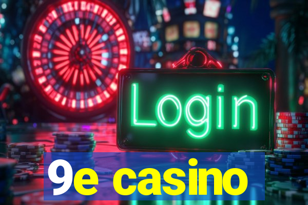 9e casino